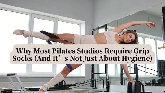 Why Most Pilates Studios Require Grip Socks